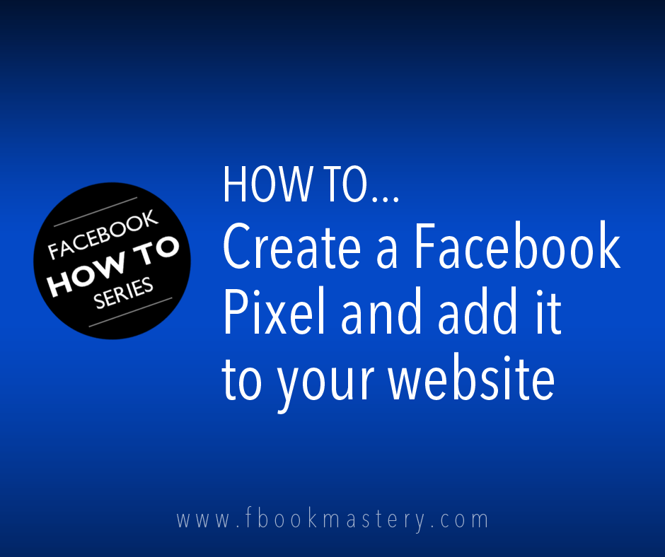 How to Create a Facebook Pixel and add it to your website