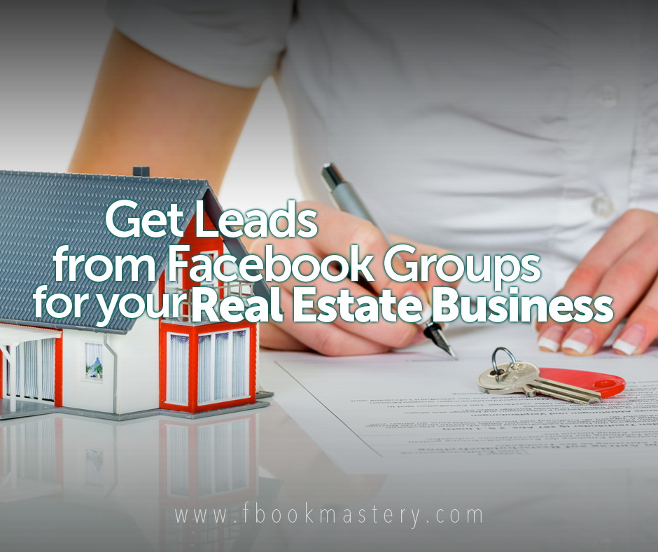 Get Leads from Facebook Groups for your Real Estate Business