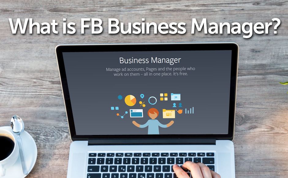 What is FB Business Manager?