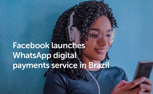 Facebook launches WhatsApp digital payments service in Brazil